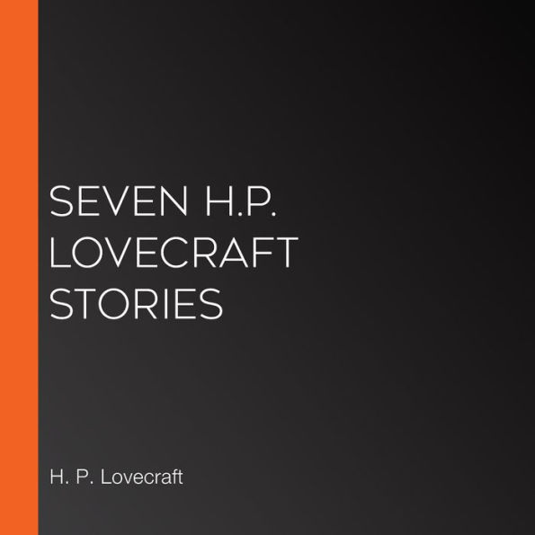 Seven H.P. Lovecraft Stories