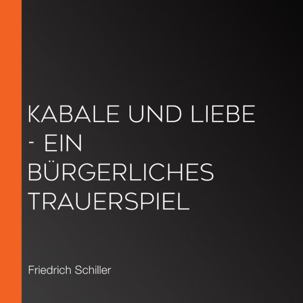 Kabale und Liebe - Ein bürgerliches Trauerspiel