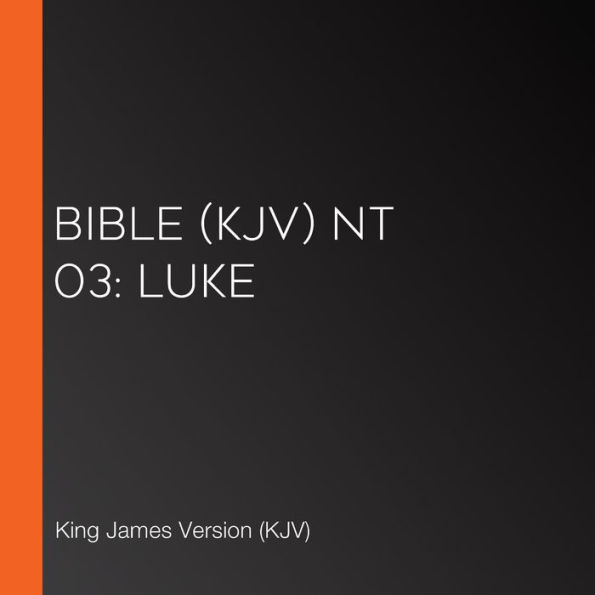 Bible (KJV) NT 03: Luke