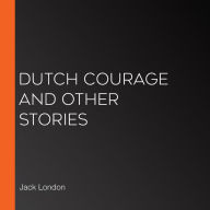 Dutch Courage and Other Stories