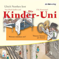 Die Kinder-Uni Bd 2 - 3. Forscher erklären die Rätsel der Welt: Warum träumen wir? - Warum können wir hören? (Abridged)