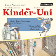 Die Kinder-Uni Bd 2 - 2. Forscher erklären die Rätsel der Welt: Warum dürfen Erwachsene mehr als Kinder? - Warum sind die griechischen Statuen immer nackt? (Abridged)