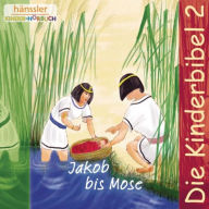 Jakob bis Mose: Die Kinderbibel - Folge 2 (Abridged)