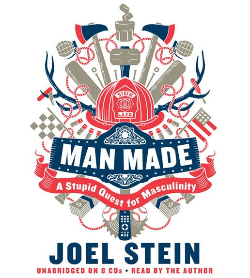 Man Made: A Stupid Quest for Masculinity