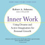 Inner Work: Using Dreams and Active Imagination for Personal Growth