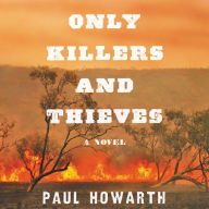 Only Killers and Thieves: A Novel