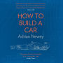 How to Build a Car: The Autobiography of the World's Greatest Formula 1 Designer