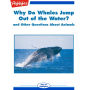 Why Do Whales Jump out of the Water?: and Other Questions About Animals