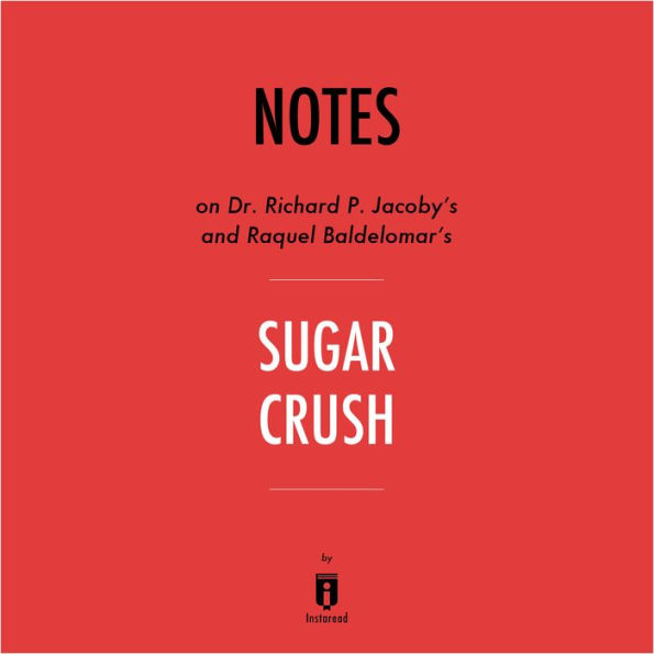 Notes on Dr. Richard P. Jacoby's and Raquel Baldelomar's Sugar Crush by Instaread