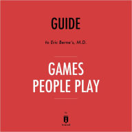 Guide to Eric Berne's, M.D. Games People Play by Instaread