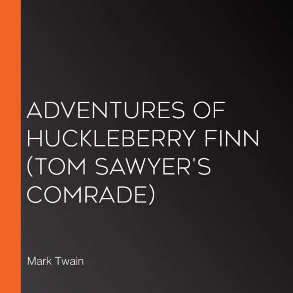 Adventures of Huckleberry Finn (Tom Sawyer's Comrade)