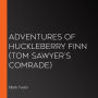 Adventures of Huckleberry Finn (Tom Sawyer's Comrade)