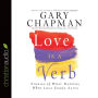 Love Is a Verb: Stories of What Happens When Love Comes Alive