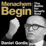 Menachem Begin: The Battle for Israel's Soul