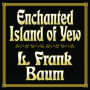 Enchanted Island of Yew