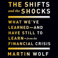 The Shifts and the Shocks: What We've Learned--and Have Still to Learn--from the Financial Crisis