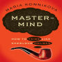 Mastermind: How to Think Like Sherlock Holmes