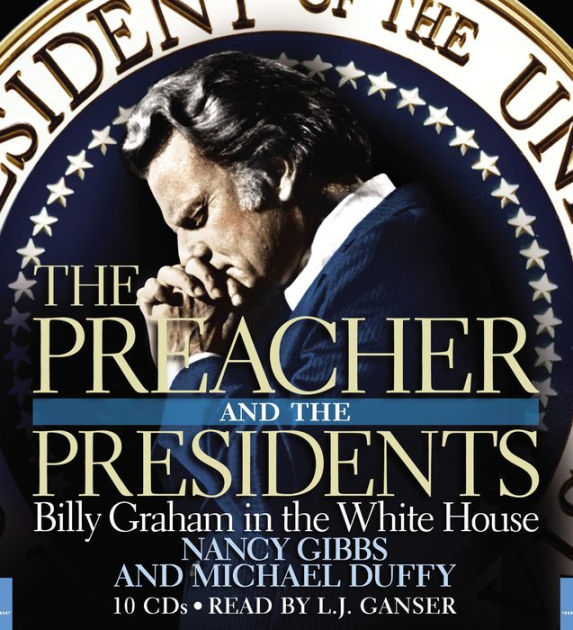 The Preacher And The Presidents Billy Graham In The White House