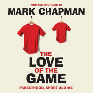 The Love of the Game: Parenthood, Sport and Me