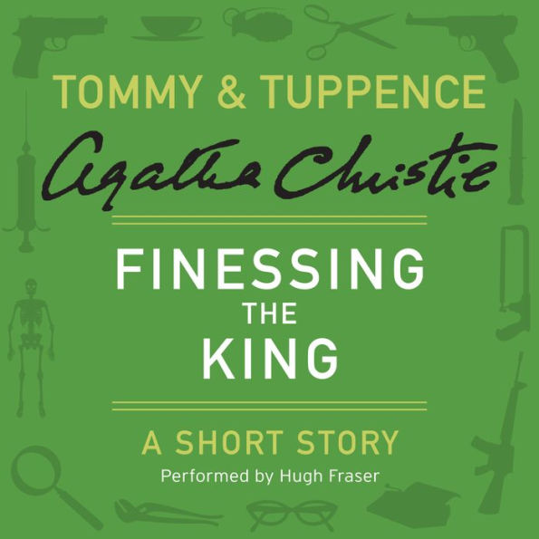 Finessing the King: A Tommy & Tuppence Short Story