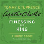 Finessing the King: A Tommy & Tuppence Short Story
