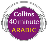 Arabic in 40 Minutes: Learn to speak Arabic in minutes with Collins