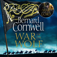 War of the Wolf: A gripping, thrilling historical novel in the bestselling Last Kingdom series (The Last Kingdom Series, Book 11): A Novel
