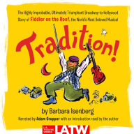 Tradition!: The Highly Improbable, Ultimately Triumphant Broadway-to-hollywood Story of Fiddler on the Roof, the World's Most Beloved Musical