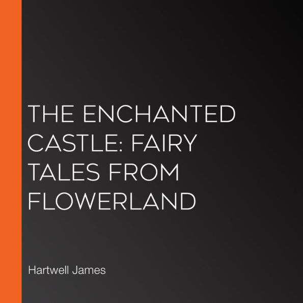 The Enchanted Castle: Fairy Tales from Flowerland