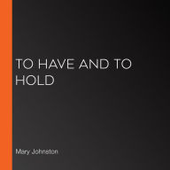 To Have And To Hold
