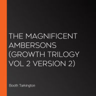 Magnificent Ambersons, The (Growth Trilogy Vol 2 Version 2)