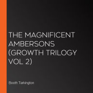 Magnificent Ambersons, The (Growth Trilogy Vol 2)