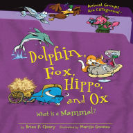 Dolphin, Fox, Hippo, and Ox: What Is a Mammal?