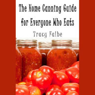 The Home Canning Guide for Everyone Who Eats