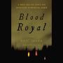 Blood Royal: A True Tale of Crime and Detection in Medieval Paris