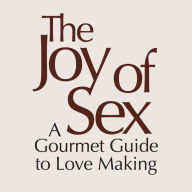 Joy of Sex, The [Facsimile of the First Edition 1972]: 50TH ANNIVERSARY EDITION (Abridged)