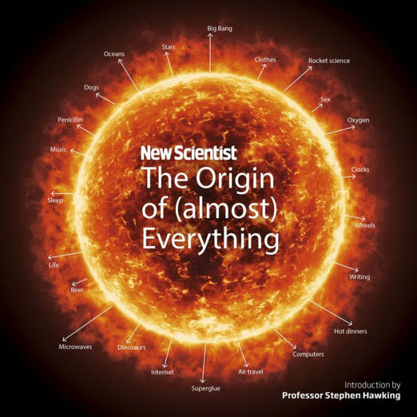 New Scientist: The Origin of (almost) Everything: from the Big Bang to Belly-button Fluff