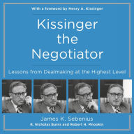 Kissinger the Negotiator: Lessons from Dealmaking at the Highest Level