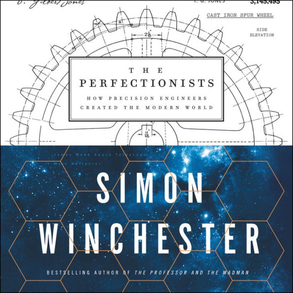 The Perfectionists: How Precision Engineers Created the Modern World