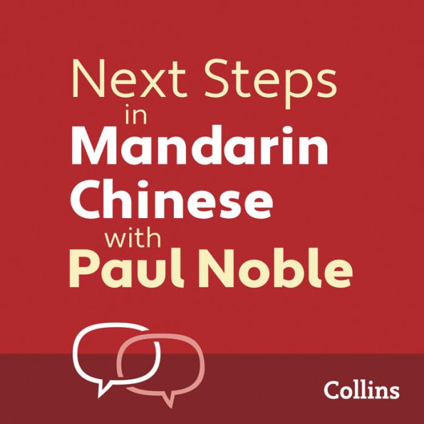 Next Steps in Mandarin Chinese with Paul Noble - Complete Course