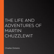 The Life and Adventures of Martin Chuzzlewit