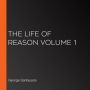 The Life of Reason volume 1
