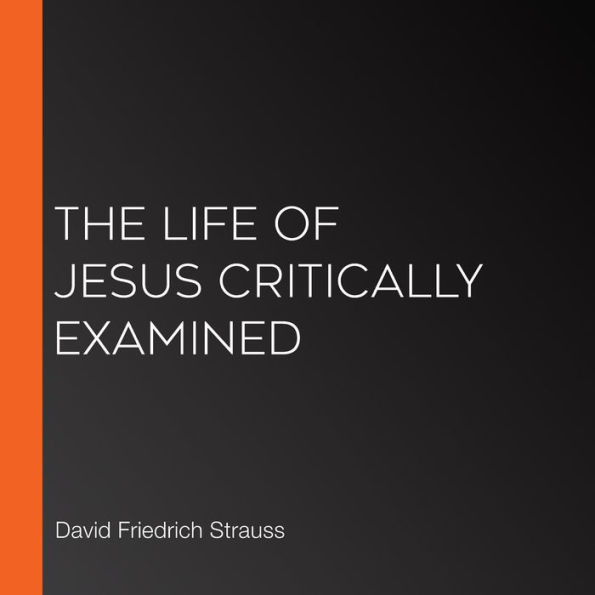 The Life of Jesus Critically Examined