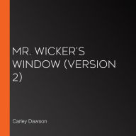 Mr. Wicker's Window (Version 2)