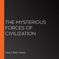 The Mysterious Forces of Civilization