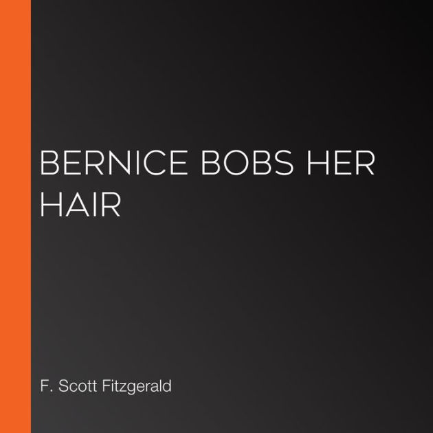Bernice Bobs Her Hair by Francis Scott Fitzgerald, Paperback Barnes
