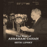 The Rise of Abraham Cahan