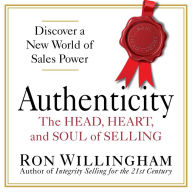 Authenticity: The Head, Heart, and Soul of Selling (Abridged)