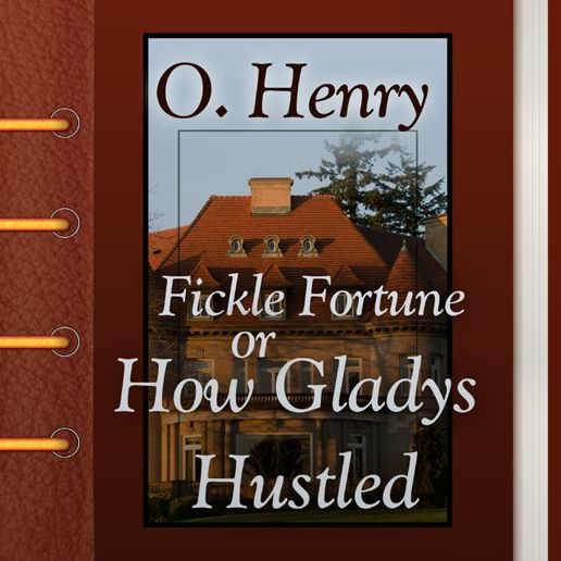 Fickle Fortune, or How Gladys Hustled
