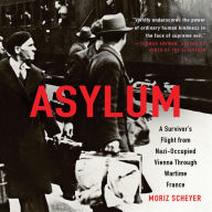 Asylum: A Survivor's Flight from Nazi-Occupied Vienna Through Wartime France